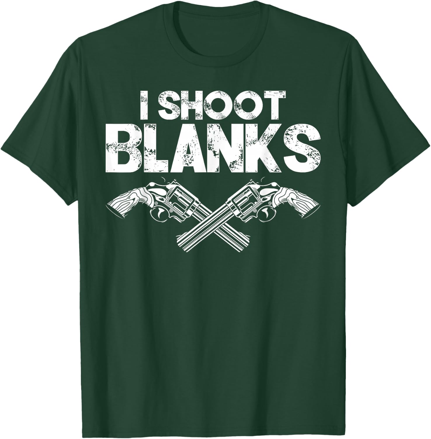 I Shoot Blanks Funny Dad Post Vasectomy Humor Novelty T-Shirt - T-Shirt | Forest