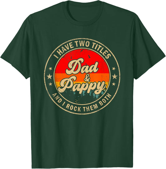 I Have Two Titles Dad & Pappy I Rock Them Both Funny Papa T-Shirt - T-Shirt | Forest