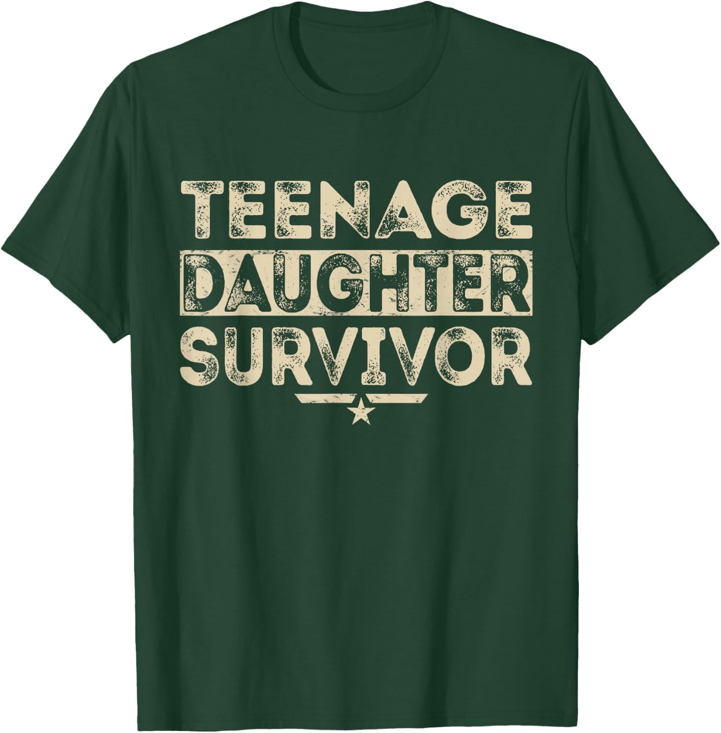 Teenage Daughter Survivor Proud Parent Funny Humor Statement T-Shirt - T-Shirt | Forest