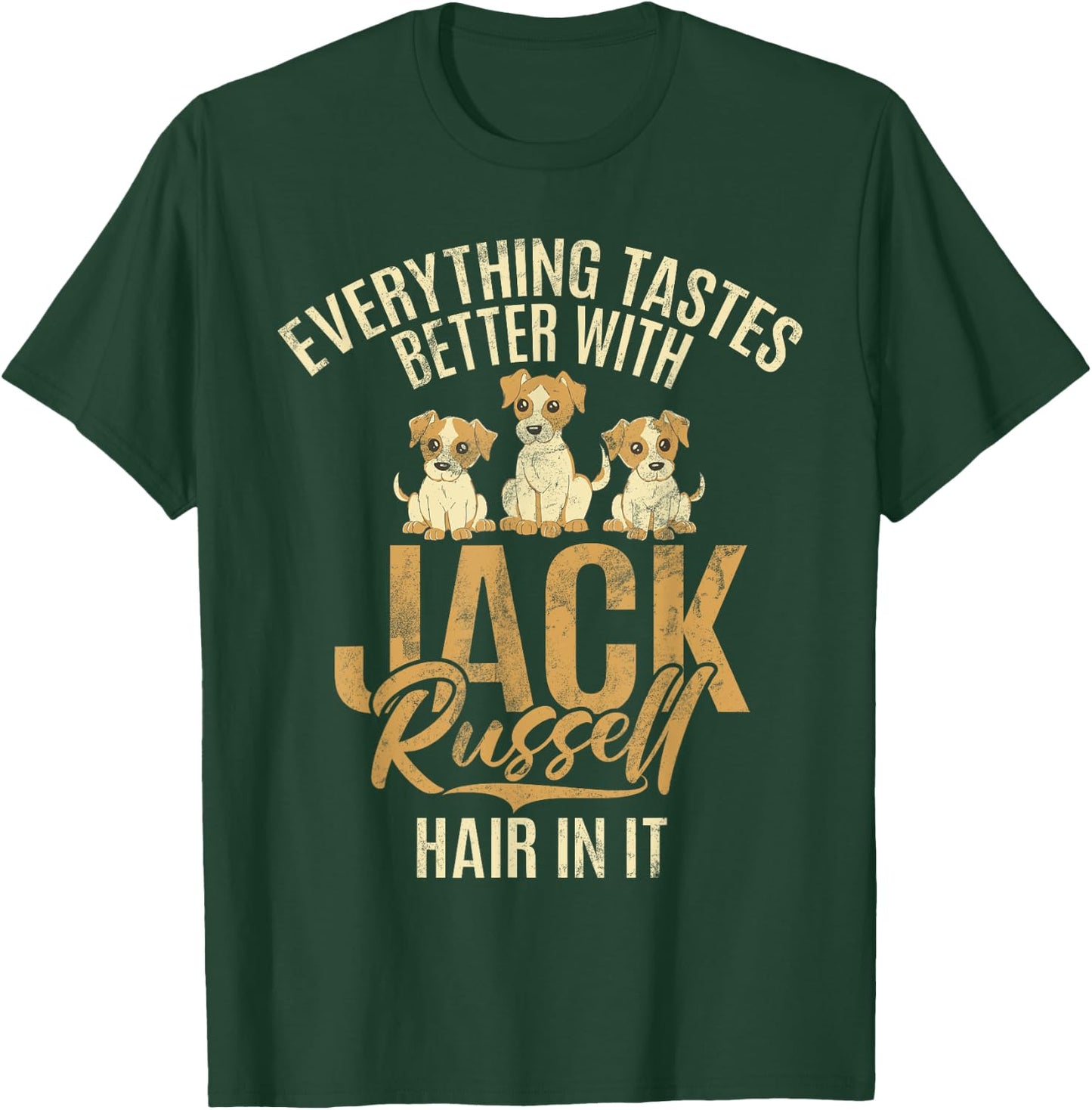 Everything tastes better with Jack Russell Hair in it T-Shirt - T-Shirt | Forest