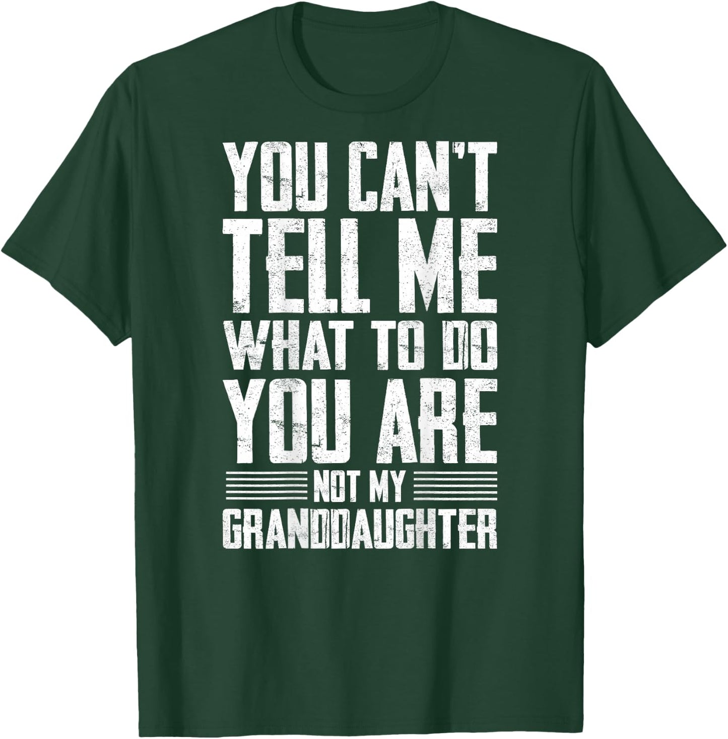 Funny Grandpa Gift - You are Not My Granddaughter T-Shirt - T-Shirt | Forest