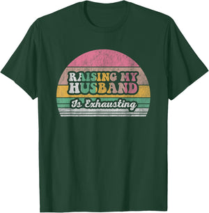 Raising My Husband Is Exhausting Retro Style T-Shirt - T-Shirt | Forest