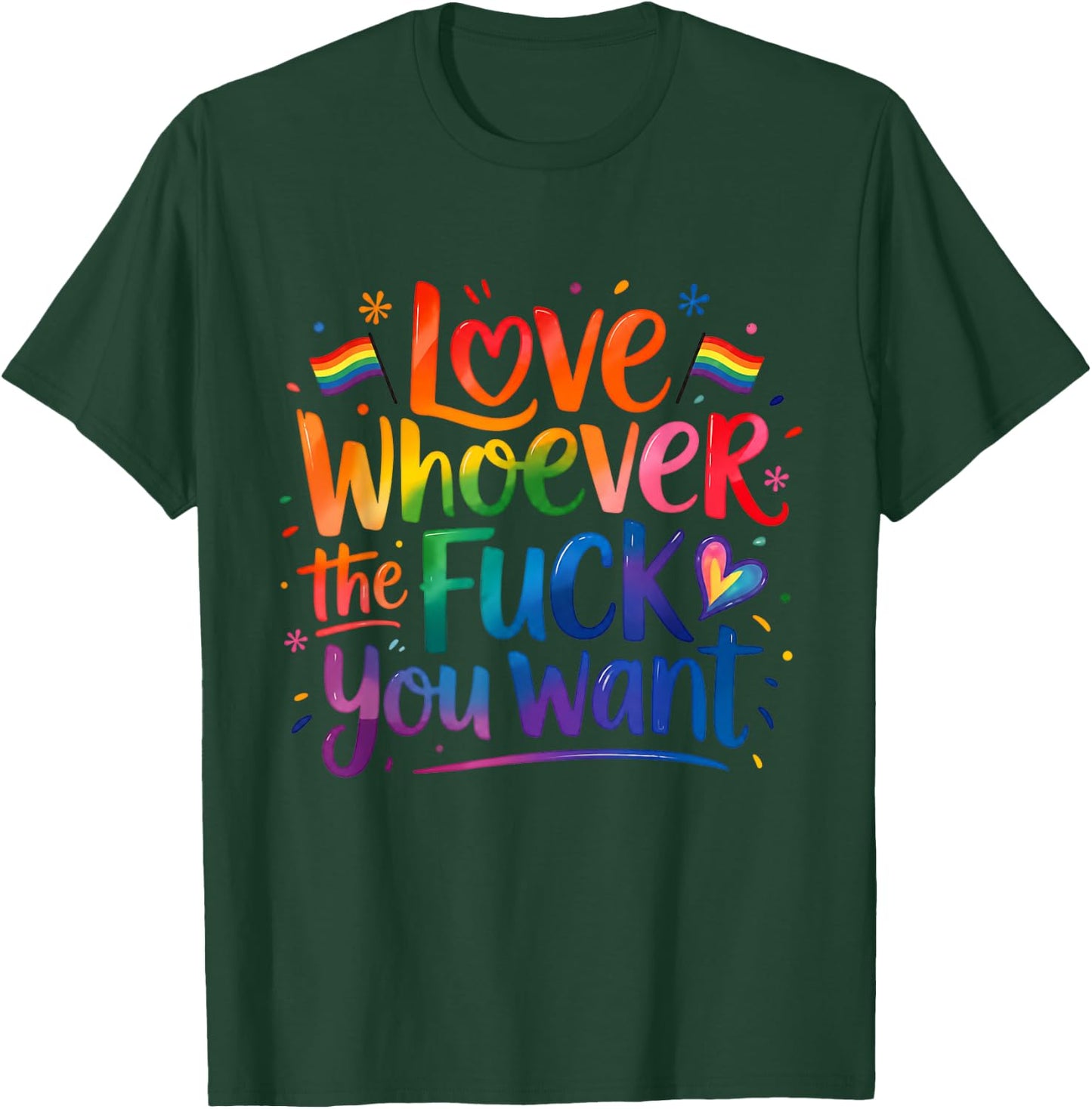 Love Whoever You Want Rainbow Pride Quote T-Shirt - T-Shirt | Forest