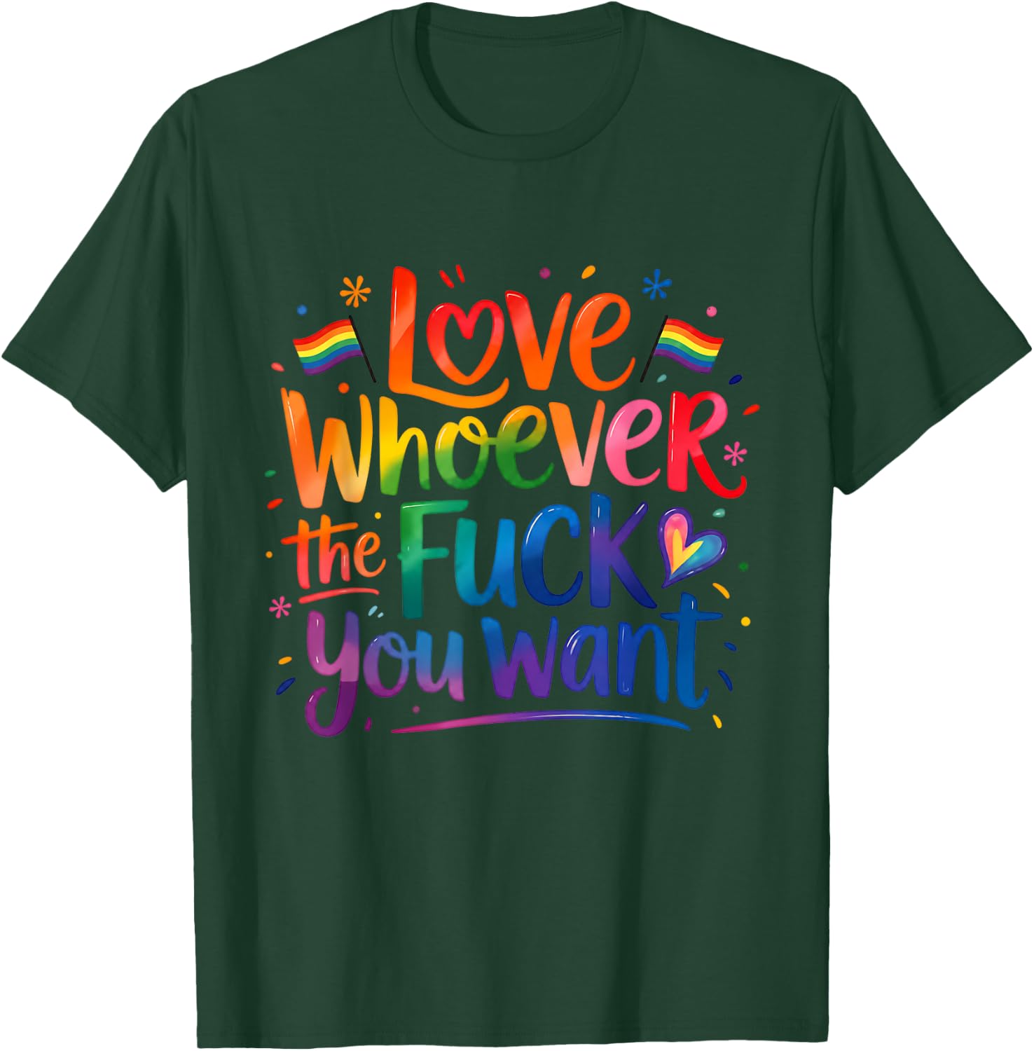 Love Whoever You Want Rainbow Pride Quote T-Shirt - T-Shirt | Forest