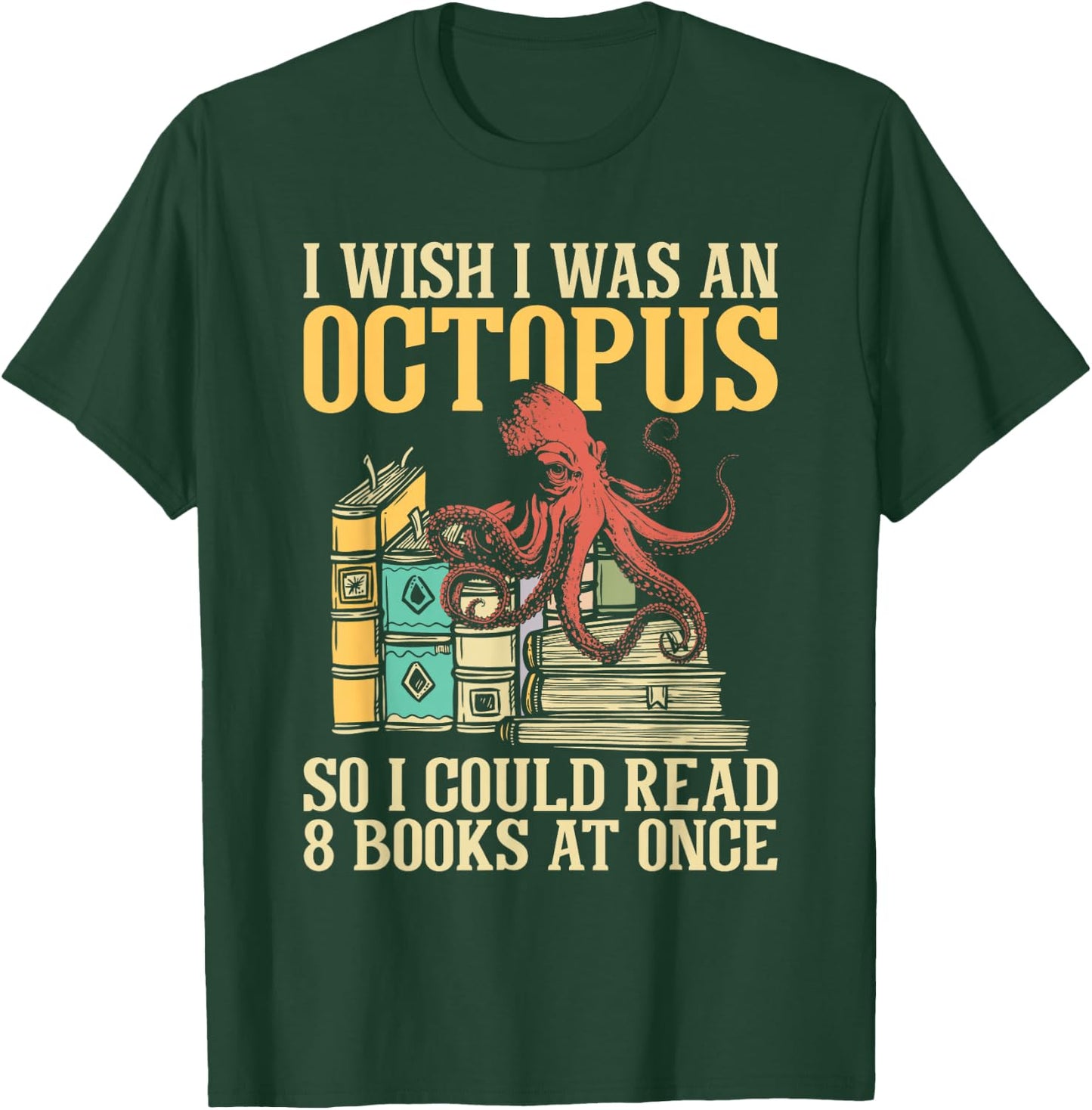 I Wish I Was An Octopus - Book Reader Reading Sea Animal T-Shirt - T-Shirt | Forest