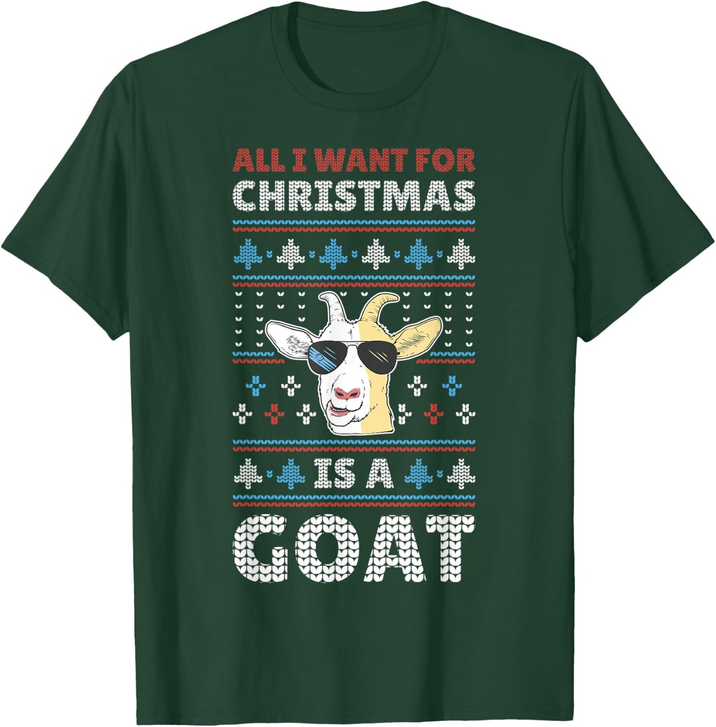 All I Want For Christmas Is A Goat T-Shirt - T-Shirt | Forest