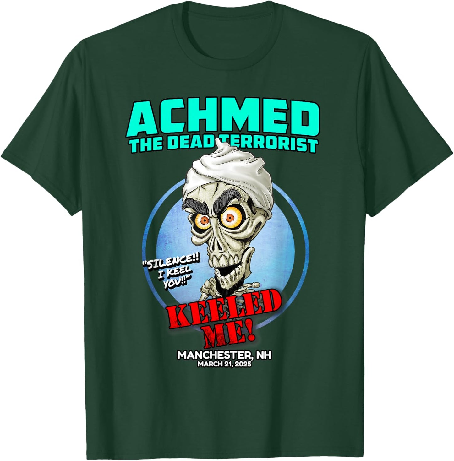 Achmed The Dead Terrorist Manchester, NH (2025) T-Shirt - T-Shirt | Forest
