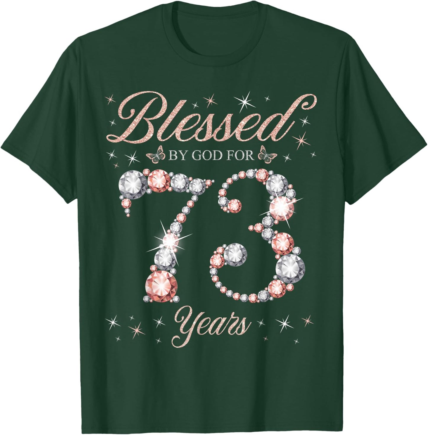 Blessed By God for 73 Years Old 73rd Birthday Woman Queen T-Shirt - T-Shirt | Forest