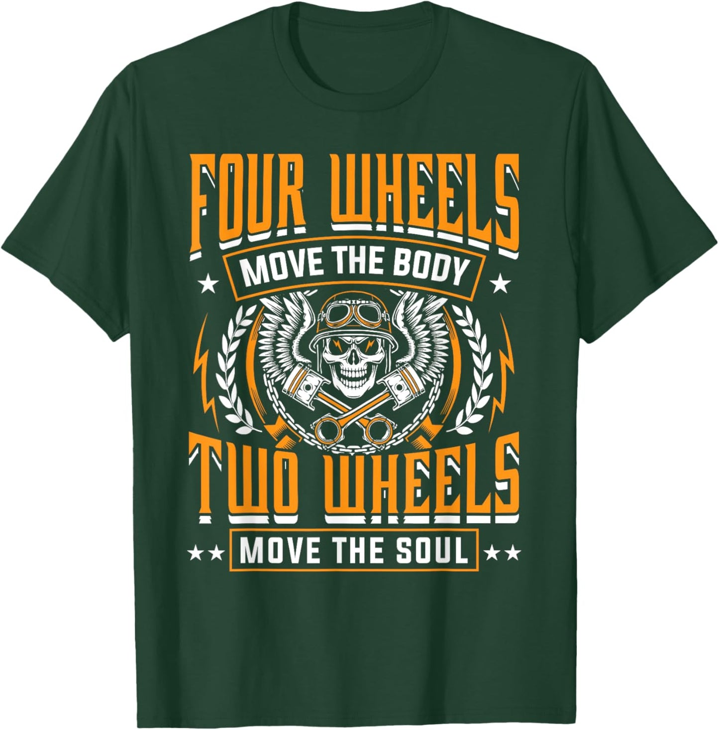 Four Wheels Move Body Two Wheels Move Soul Motorcycle Shirt T-Shirt - T-Shirt | Forest