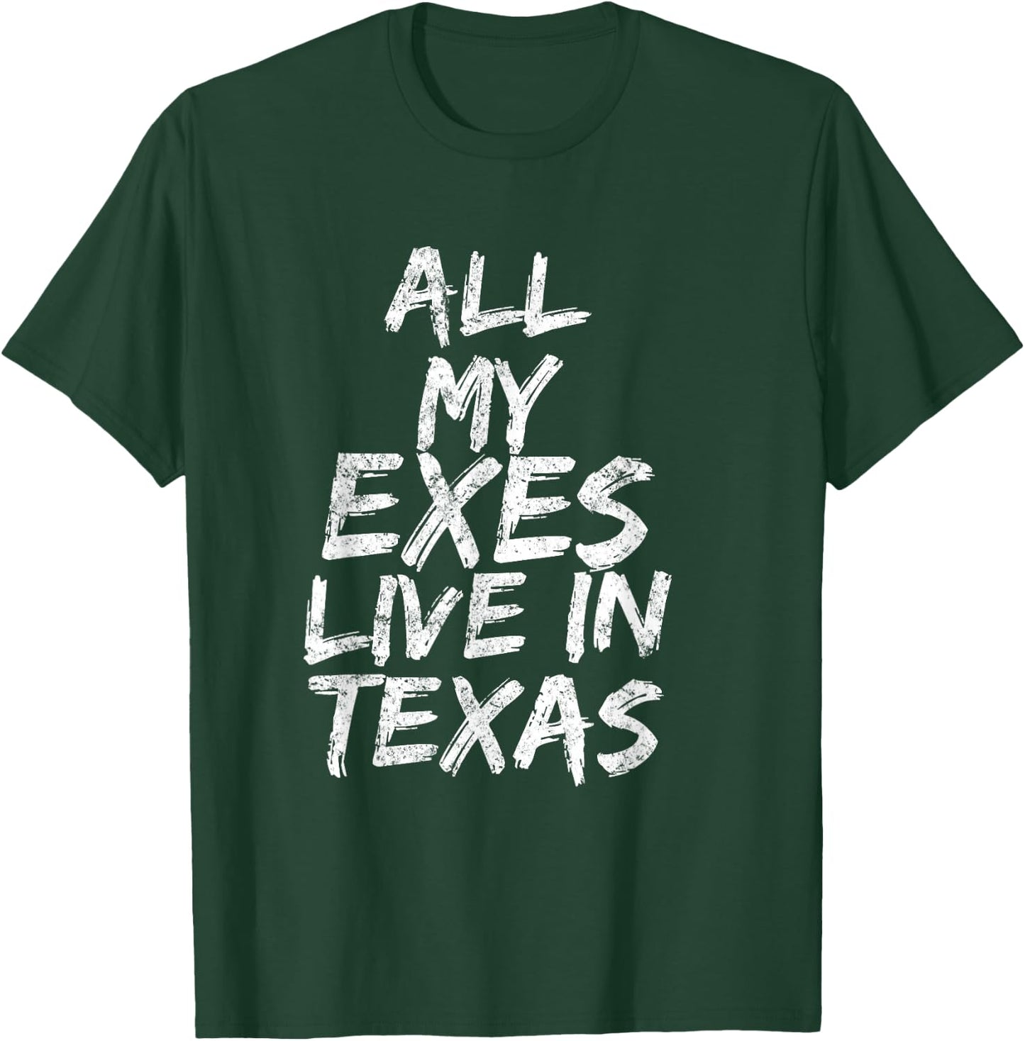 All My Exes Live In Texas T-Shirt - T-Shirt | Forest