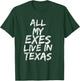 All My Exes Live In Texas T-Shirt - T-Shirt | Forest