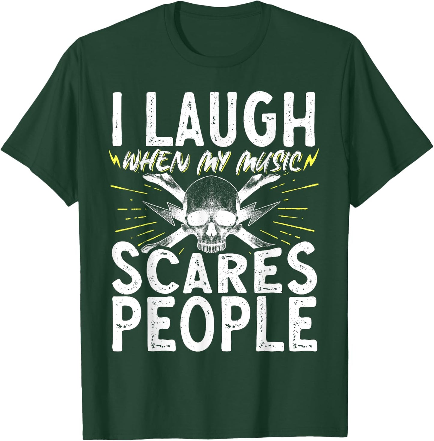 I Laugh When My Music Scares People T-Shirt - T-Shirt | Forest