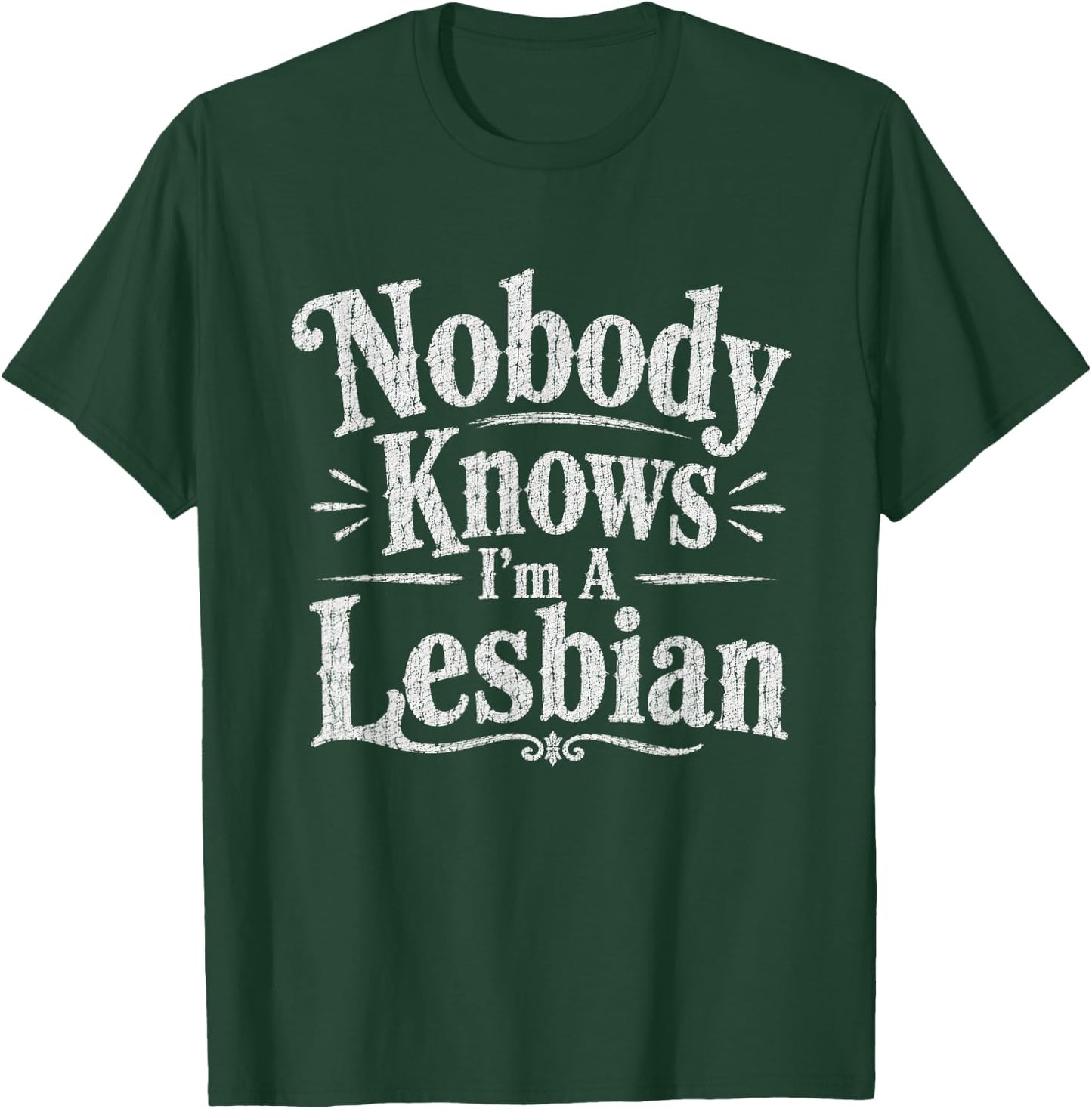 Nobody Knows I'm A Lesbian Funny Vintage T-Shirt - T-Shirt | Forest