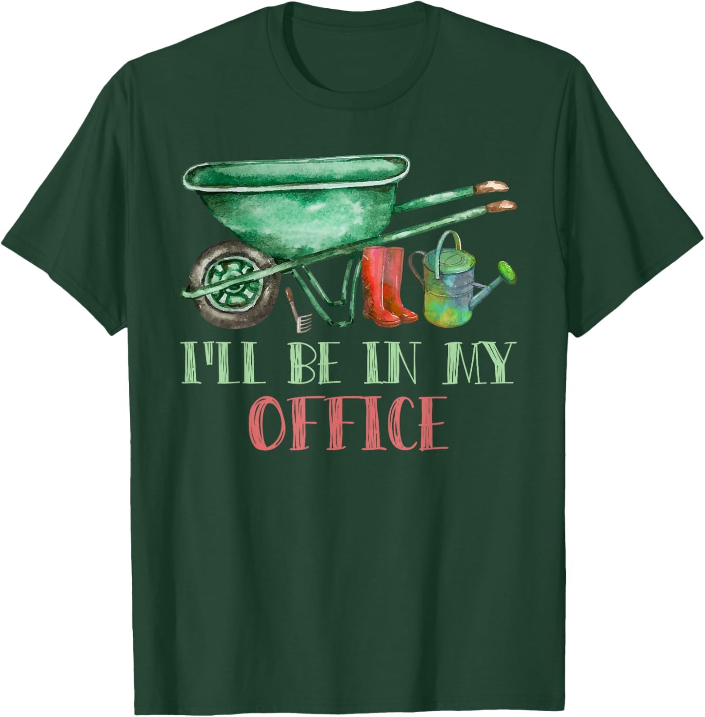 I'll Be In My Office Gardening Lover Backyard Farmers Design T-Shirt - T-Shirt | Forest