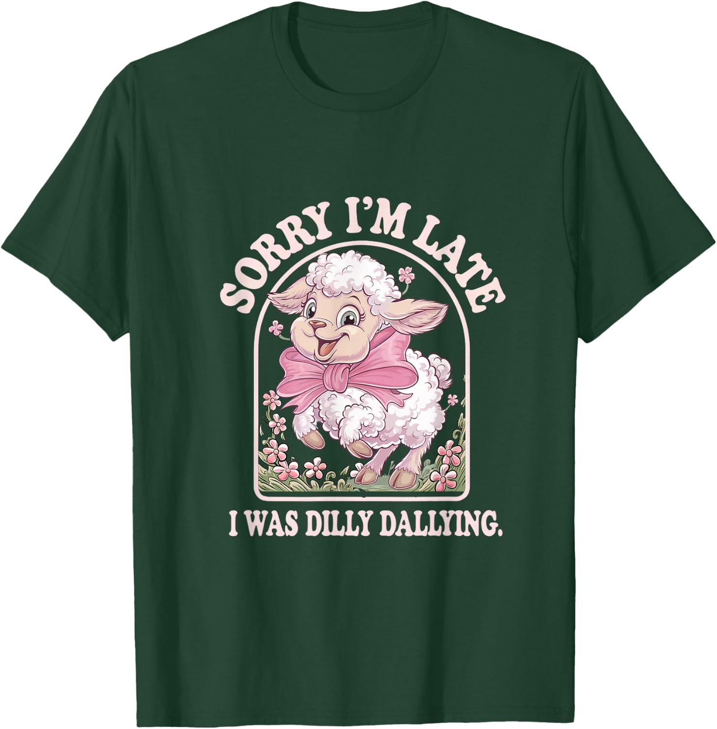 Sorry I'm Late I Was Dilly Dallying Goat T-Shirt - T-Shirt | Forest