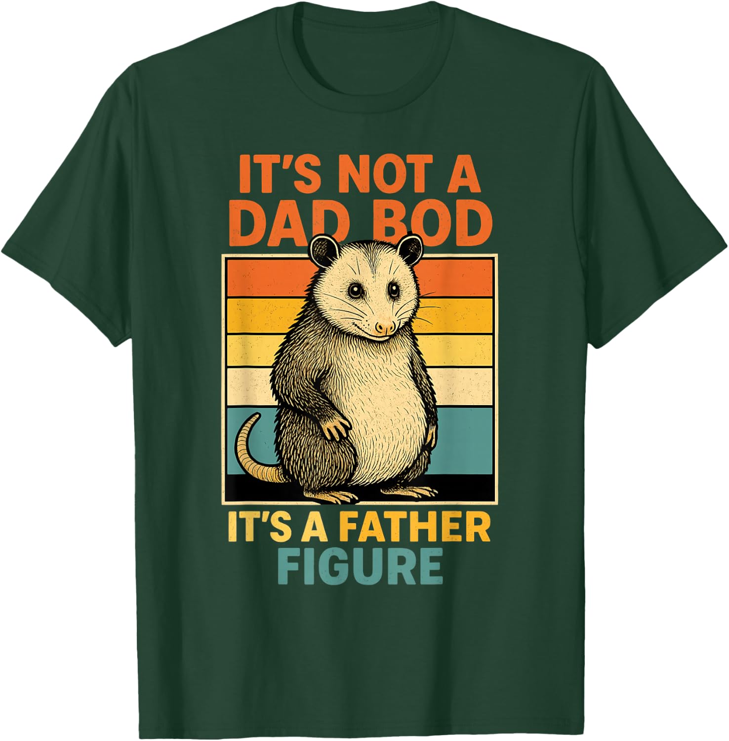 It’s Not Dad Bod It’s Father Figure Funny Fathers Day Dad T-Shirt - T-Shirt | Forest