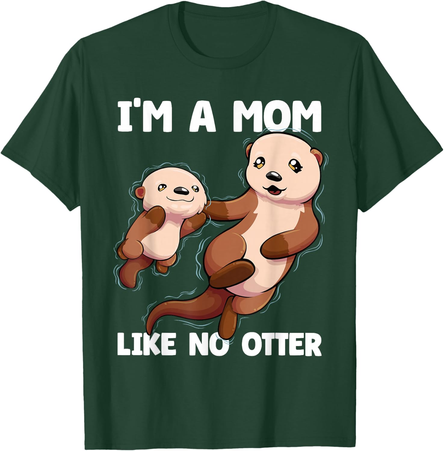 I'm A Mom Like No Otter Mother's Day Women Otter Mom T-Shirt - T-Shirt | Forest
