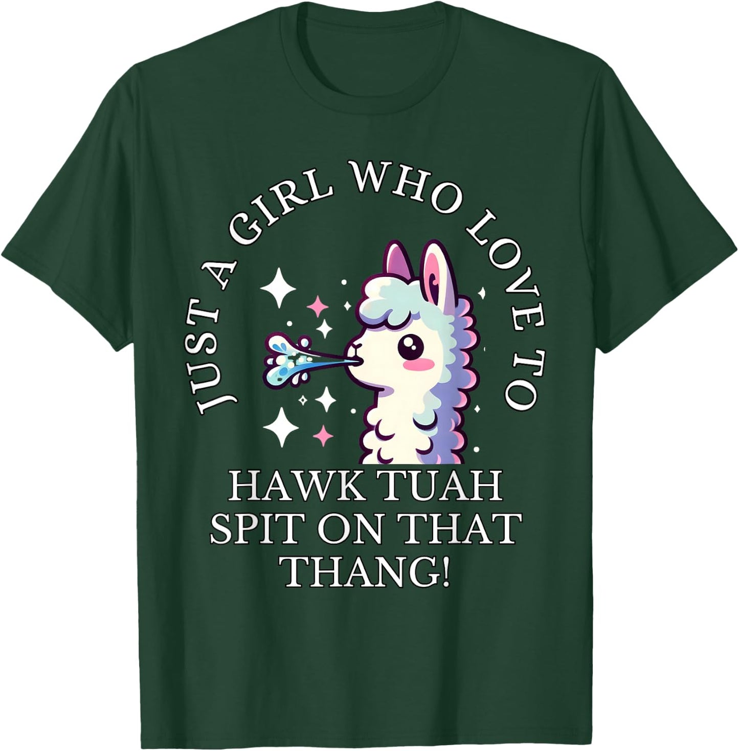 Just A Girl Who Loves To Hawk Tuah, Hawk Tush Spit On Thang T-Shirt - T-Shirt | Forest