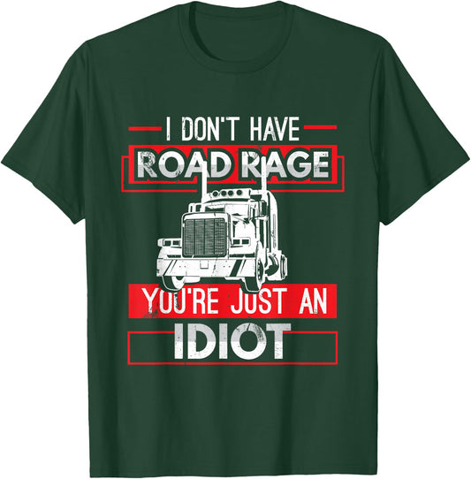 I Don't Have Road Rage Funny Men's Trucking Sarcasm Gift T-Shirt - T-Shirt | Forest