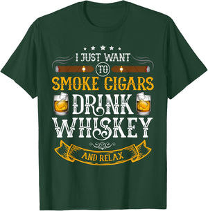 I just want to smoke cigars drink whiskey and relax T-Shirt - T-Shirt | Forest