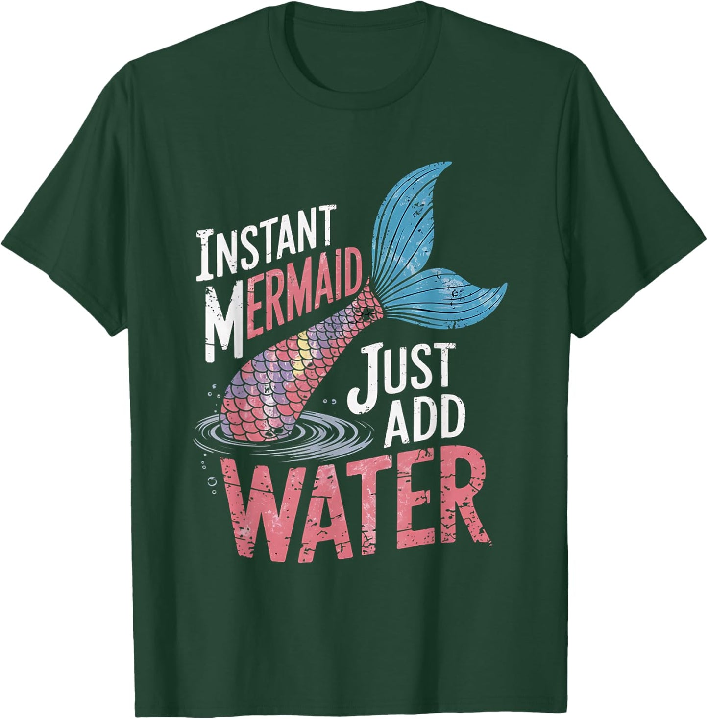 Instant Mermaid Just Add Water Funny Mermaid Lover Party T-Shirt - T-Shirt | Forest