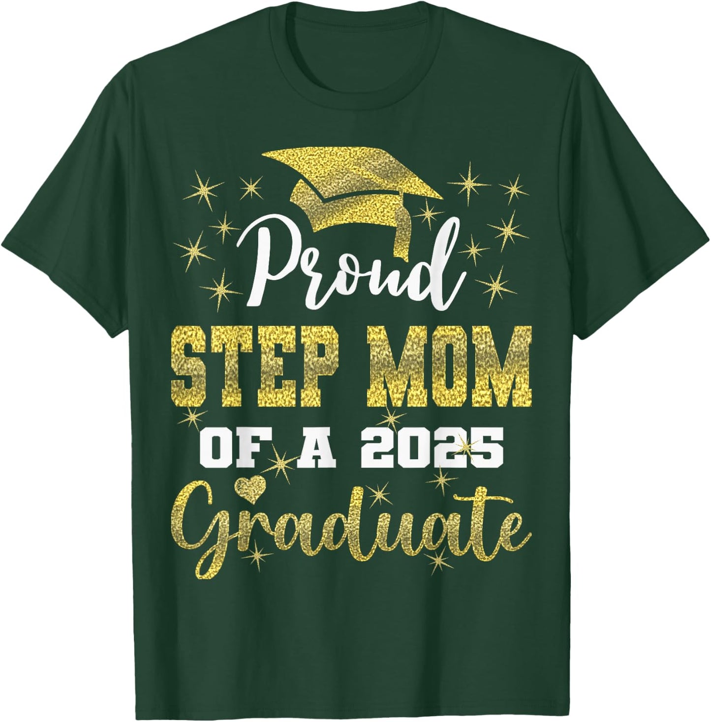 Super Proud Step Mom of 2025 Graduate Graduation Family T-Shirt - T-Shirt | Forest