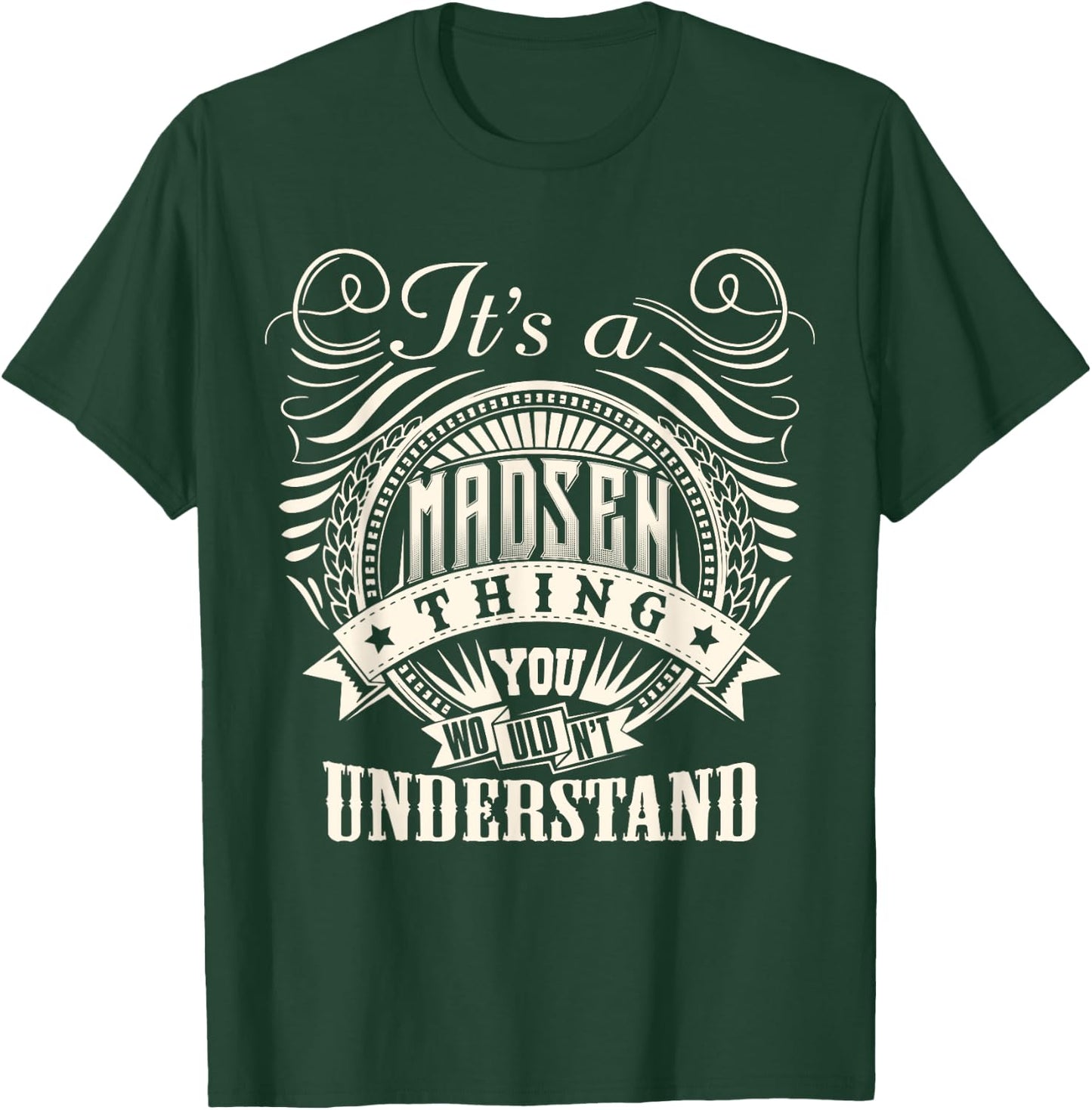 It's A MADSEN Thing You Wouldn't Understand MADSEN Family T-Shirt - T-Shirt | Forest