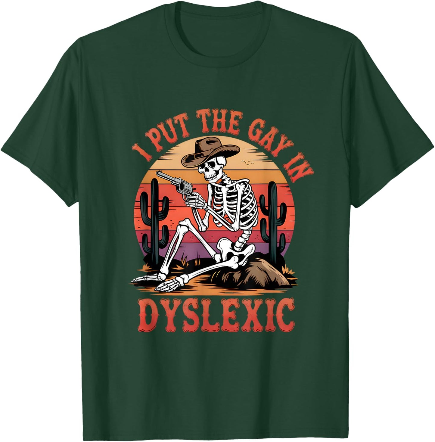 I Put The Gay In Dyslexic Funny Skeleton Meme T-Shirt - T-Shirt | Forest