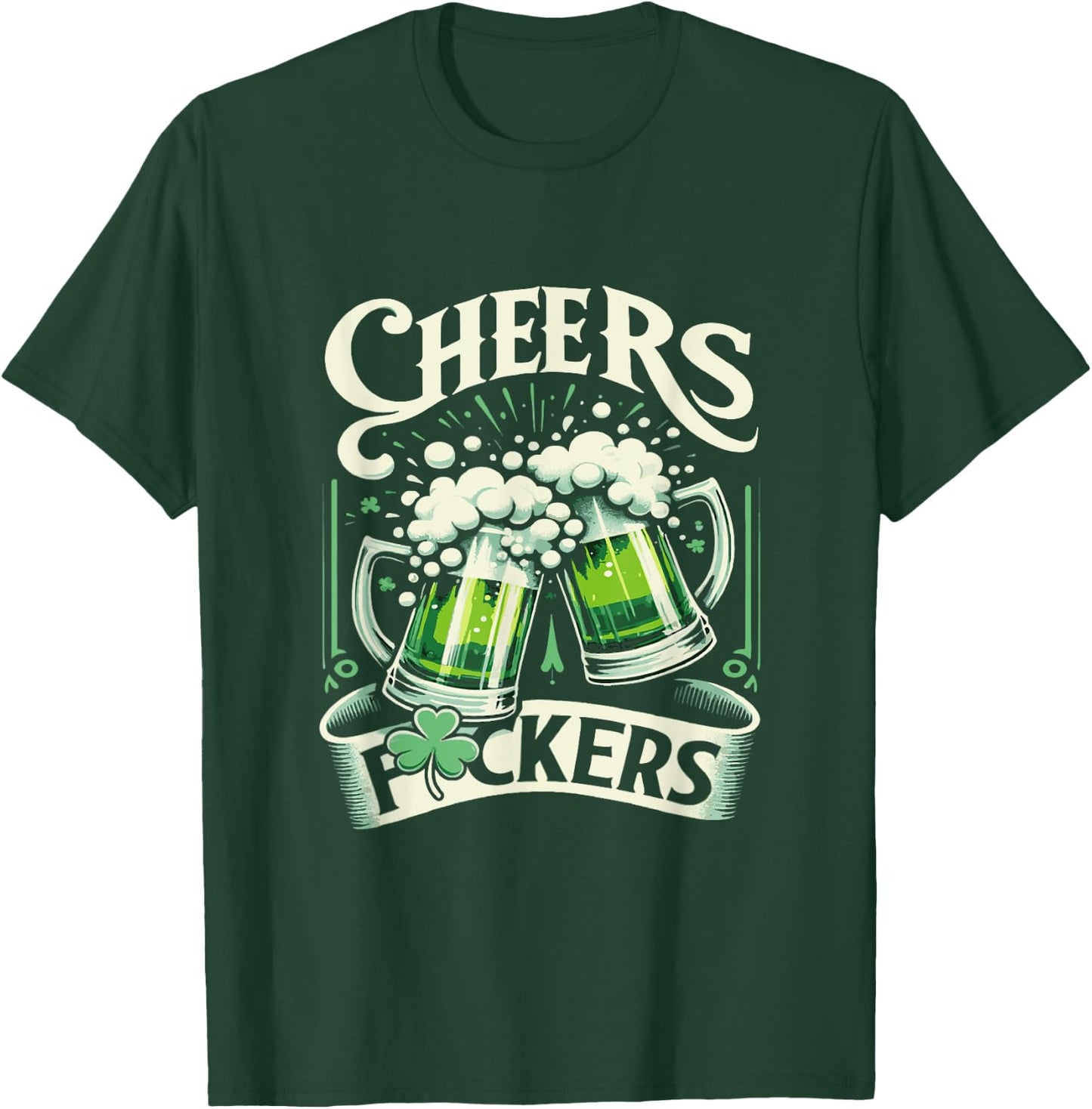 Cheers Fuckers St Patrick's Day 2024 Funny Saint Patrick T-Shirt - T-Shirt | Forest
