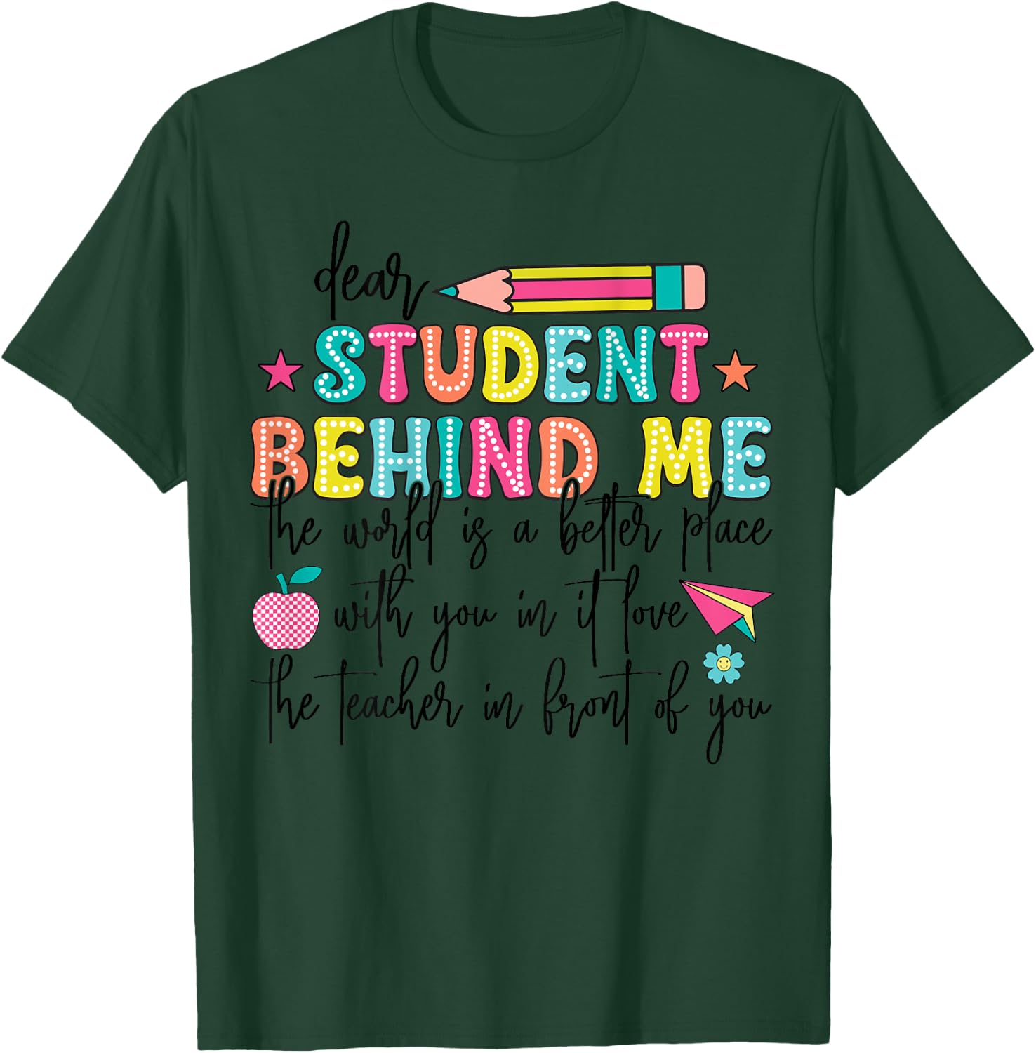 Teacher Dear Student Behind Me World Better Place With You T-Shirt - T-Shirt | Forest