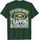 Trapping Season Trapper Life Trapping T-Shirt - T-Shirt | Forest