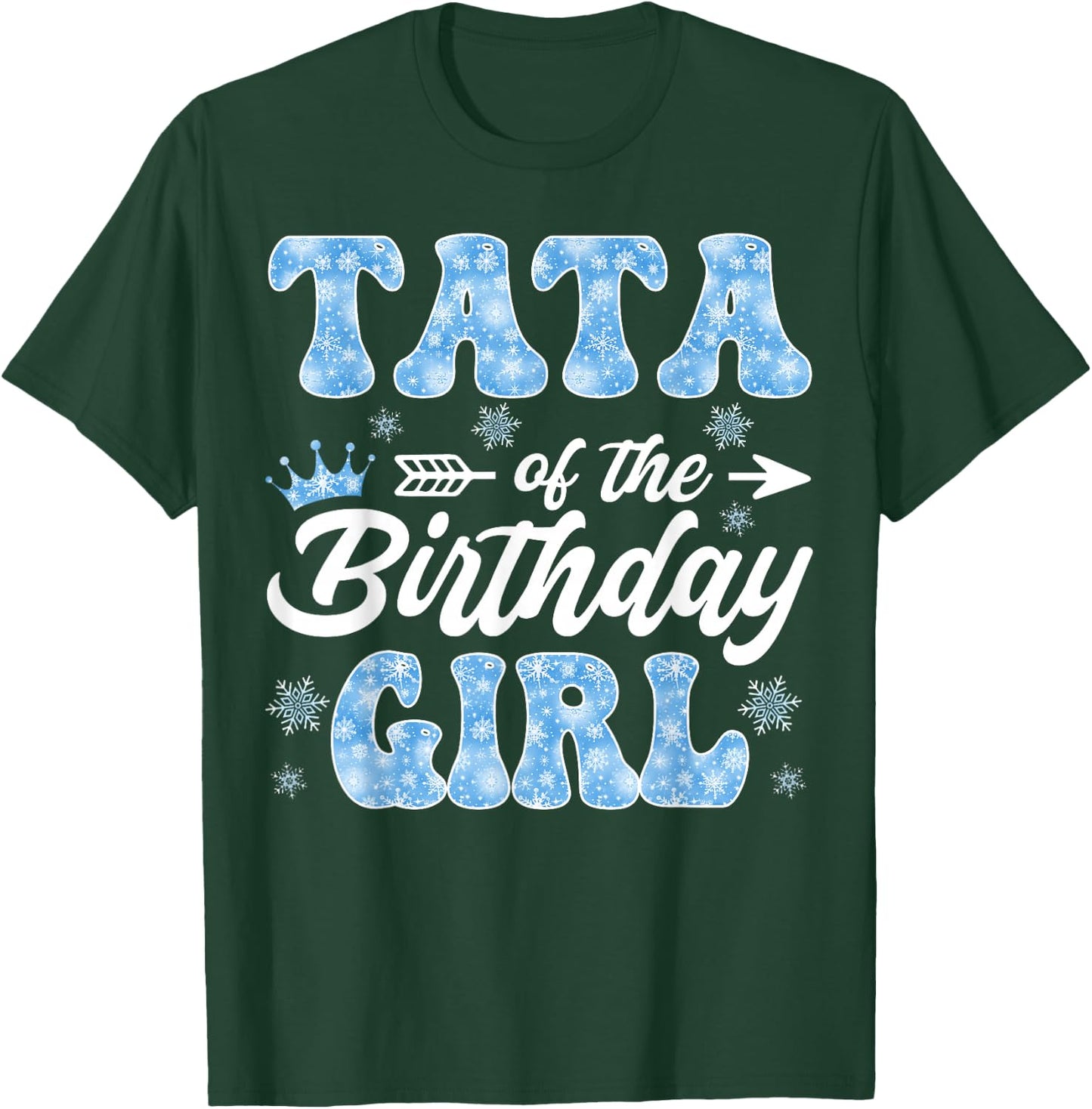 Tata Of The Birthday Girl Snowflakes Winter Xmas T-Shirt - T-Shirt | Forest