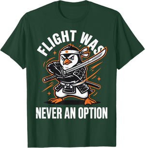 Flight was Never an Option T-Shirt - T-Shirt | Forest