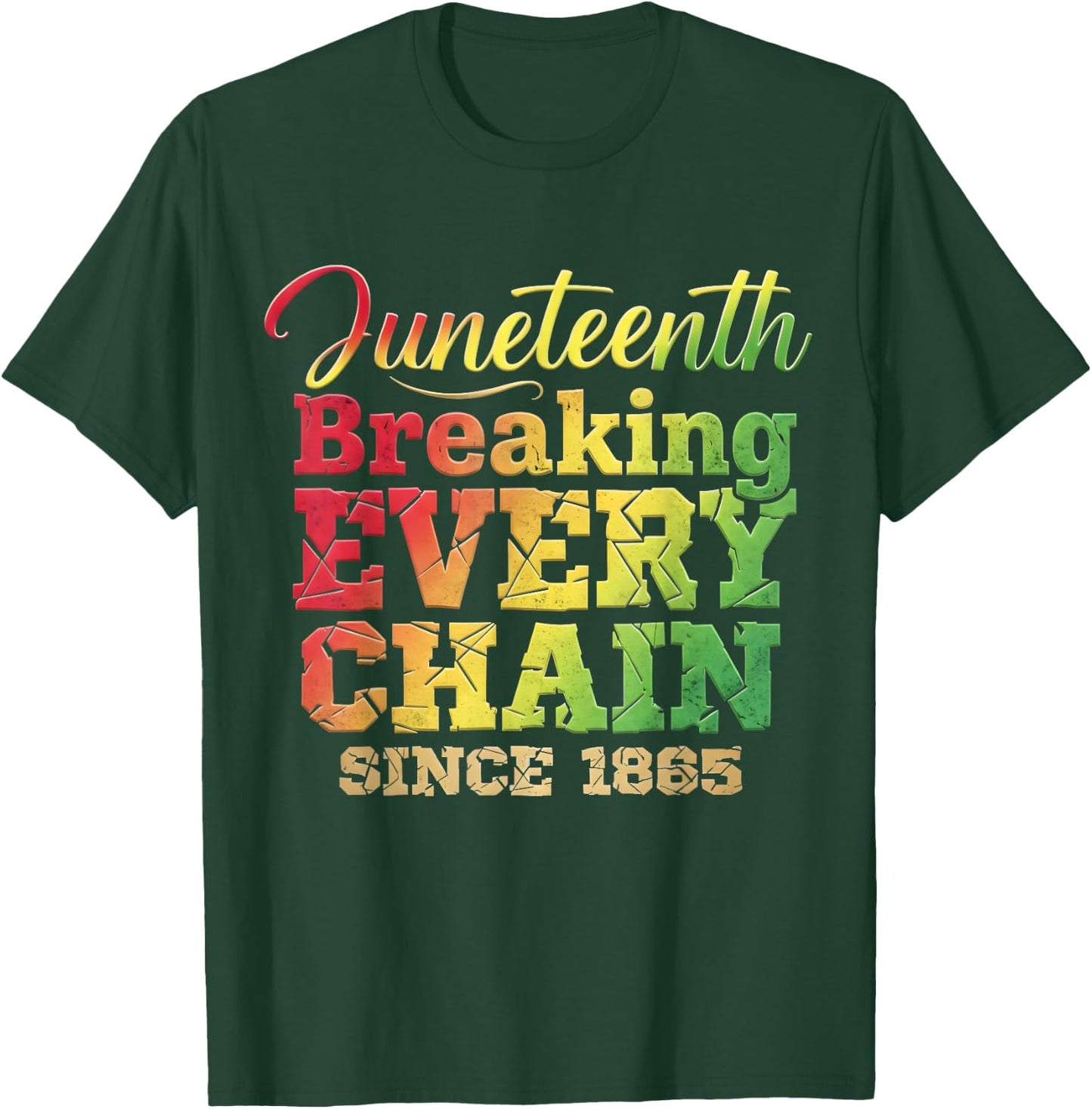 Juneteenth Breaking Every Chain Since 1865 Men Women Kids T-Shirt - T-Shirt | Forest