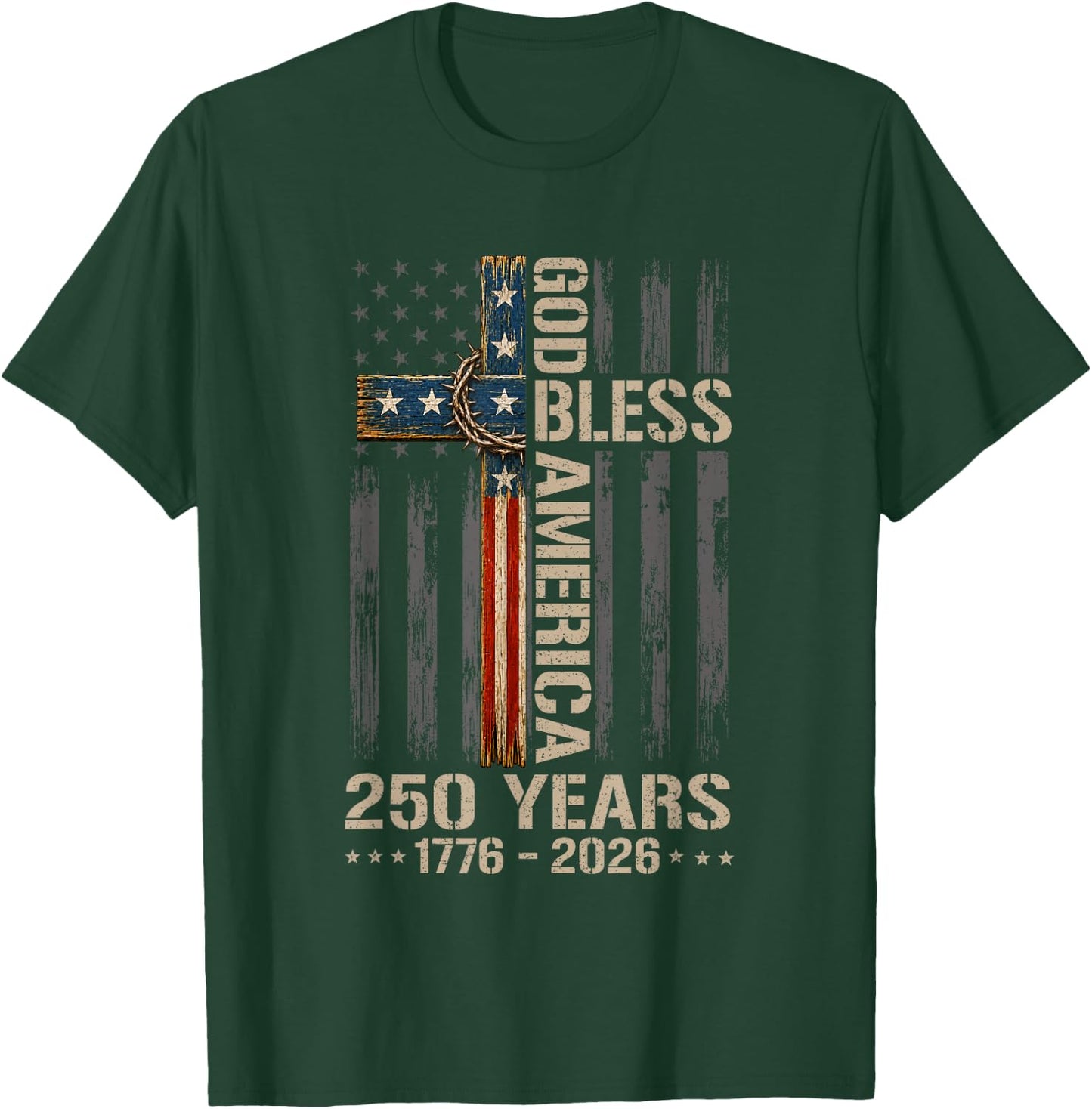 God Bless America Christian Cross Flag 250 Years 1776 2026 T-Shirt - T-Shirt | Forest