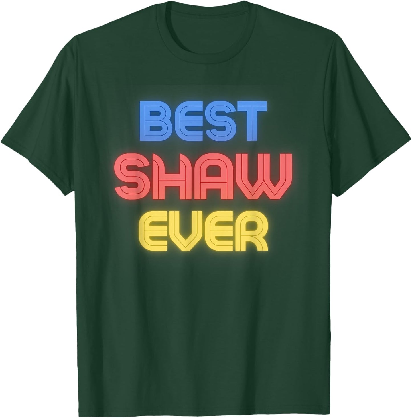 Best Shaw Ever - Funny Shaw Name Shaw T-Shirt - T-Shirt | Forest