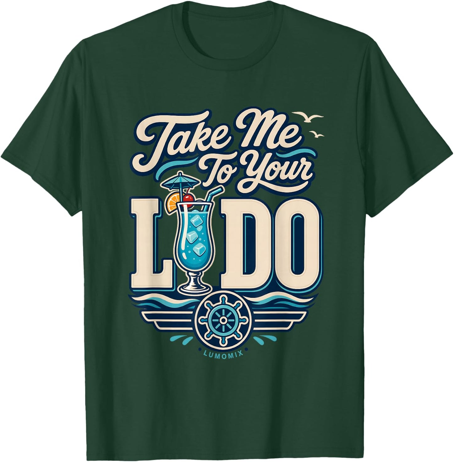 Funny Cruise Shirts - Take Me to Your Lido - Summer Vacation T-Shirt - T-Shirt | Forest