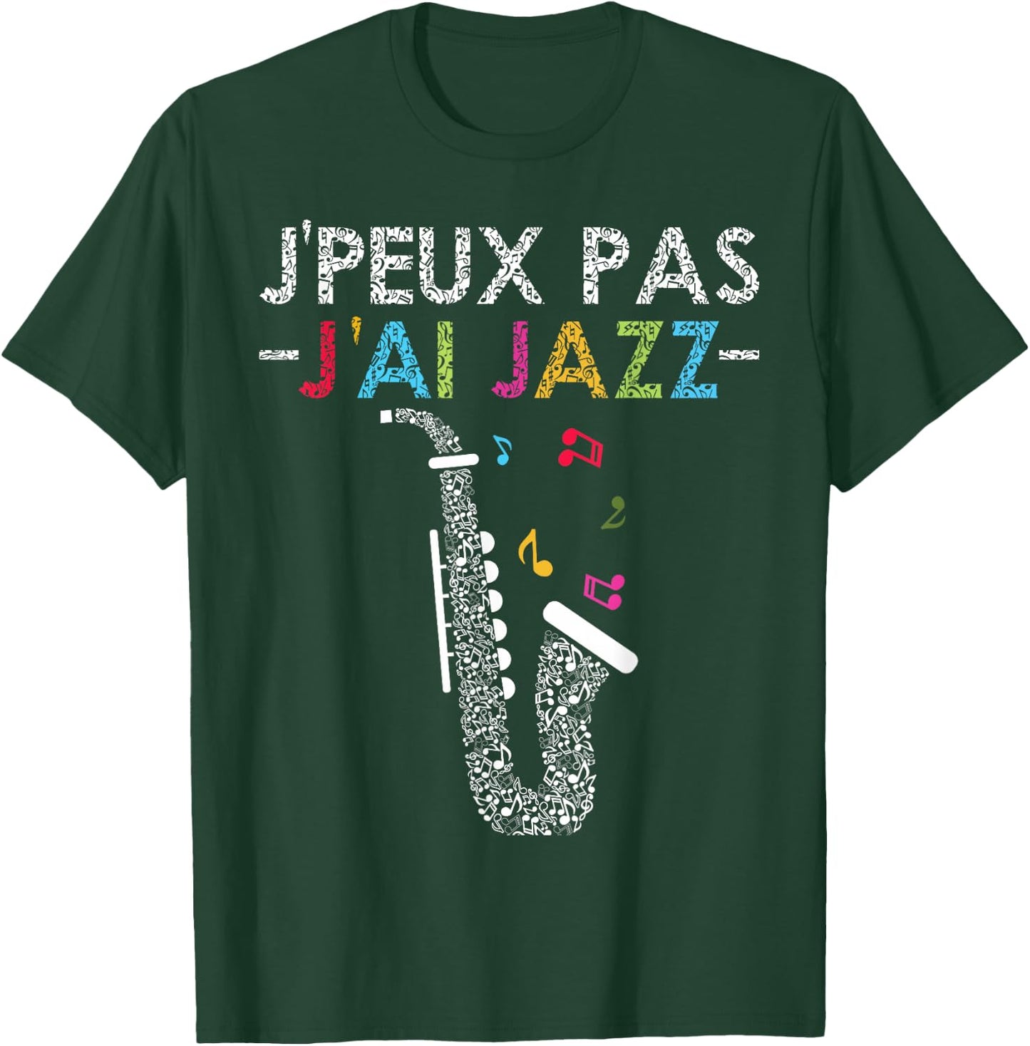 Jazz Humour | Quote J'peux Pas J'ai Jazz Jazzman Music T-Shirt - T-Shirt | Forest