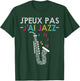 Jazz Humour | Quote J'peux Pas J'ai Jazz Jazzman Music T-Shirt - T-Shirt | Forest
