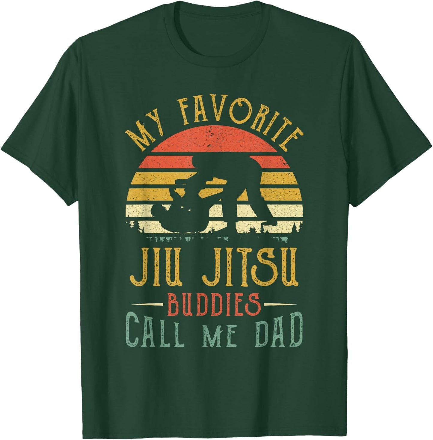 My Favorite Jiu jitsu Buddies Call Me Dad Fathers Day T-Shirt - T-Shirt | Forest
