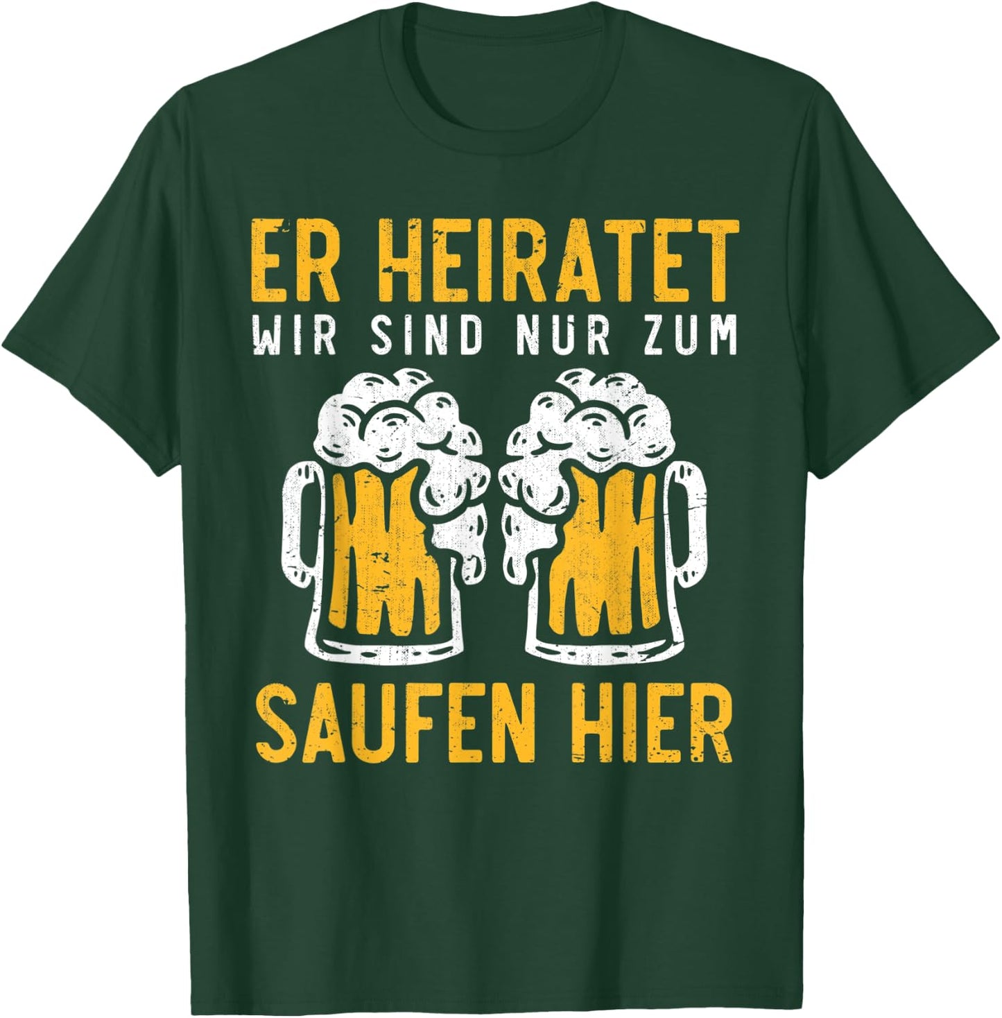 Herren Er heiratet wir sind nur zum Saufen hier Lustiges JGA T-Shirt - T-Shirt | Forest