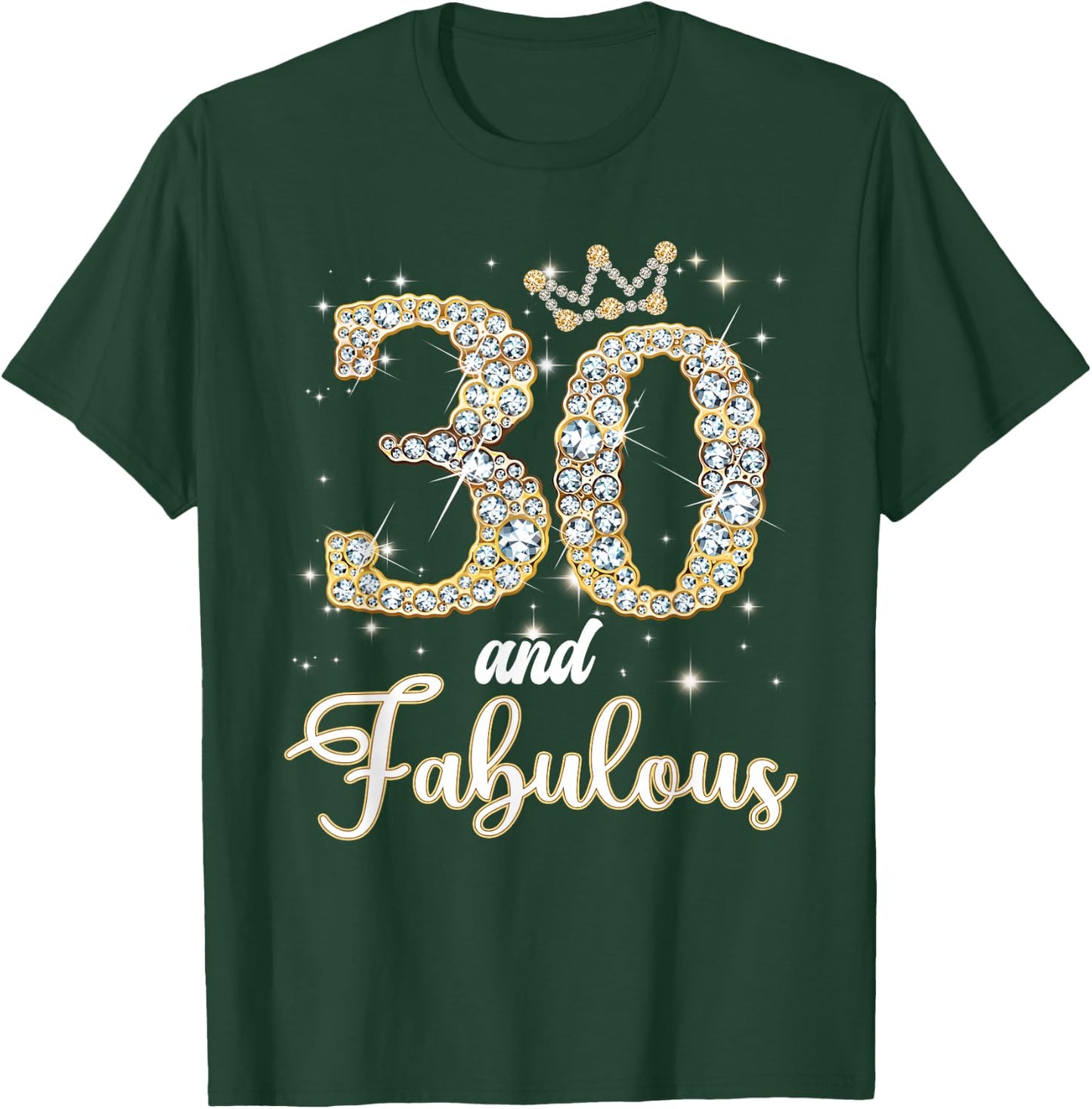 30 And Fabulous Happy Birthday To Me 30th Birthday Women T-Shirt - T-Shirt | Forest