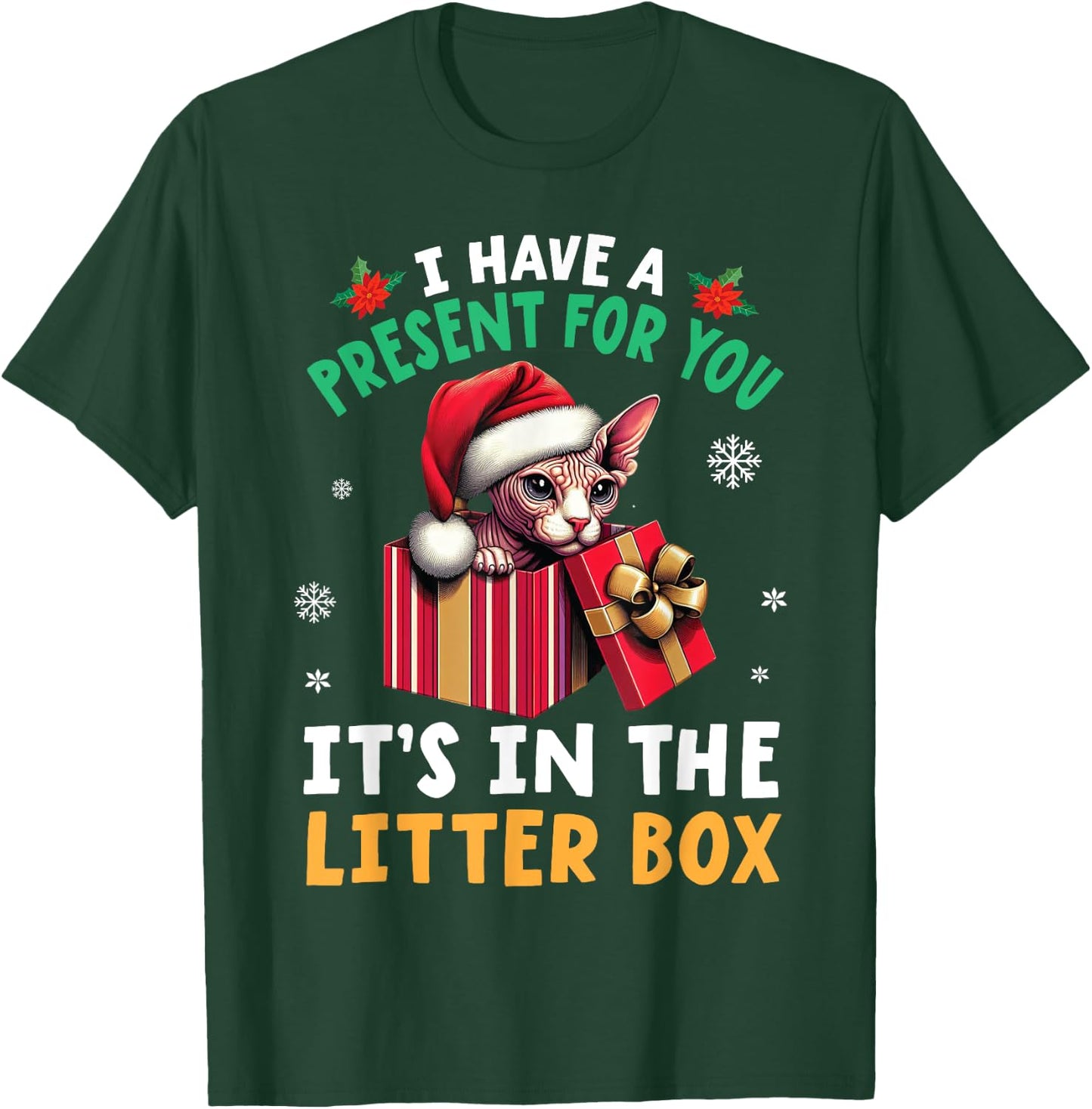 I Have A Present for You It's In The Litter Box SPHYNX Cat T-Shirt - T-Shirt | Forest