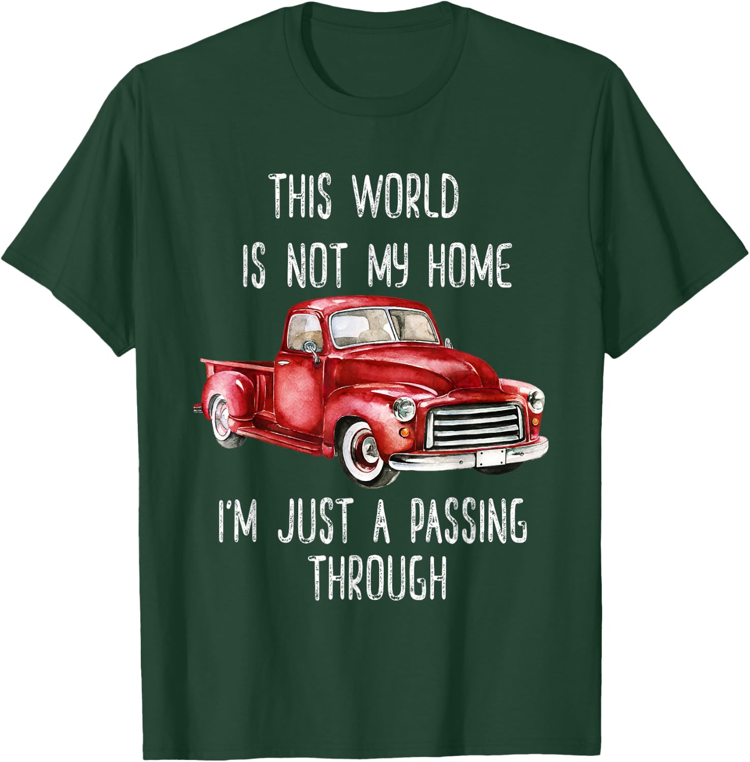 This World Is Not My Home Fun Retro Red Truck Vintage Pickup T-Shirt - T-Shirt | Forest