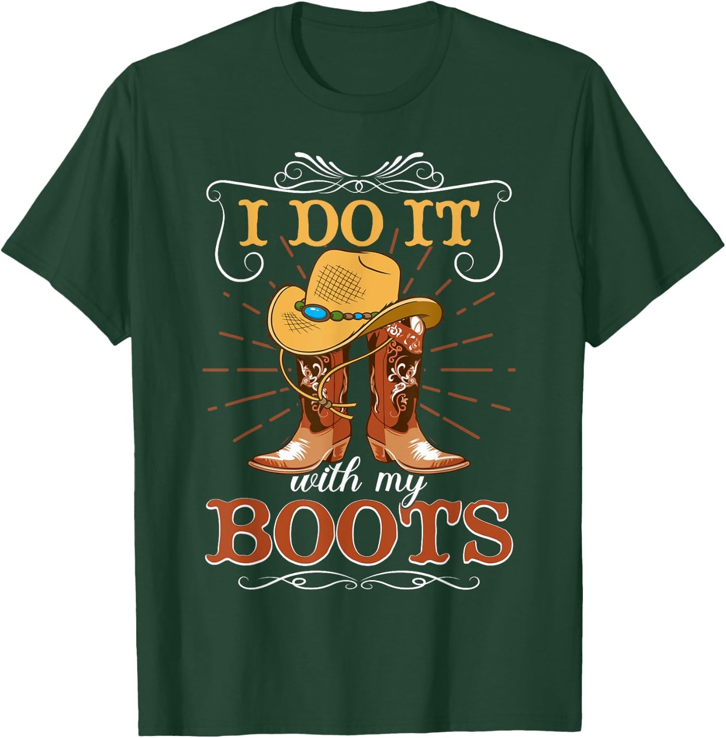 I Do It With My Boots T-Shirt - T-Shirt | Forest