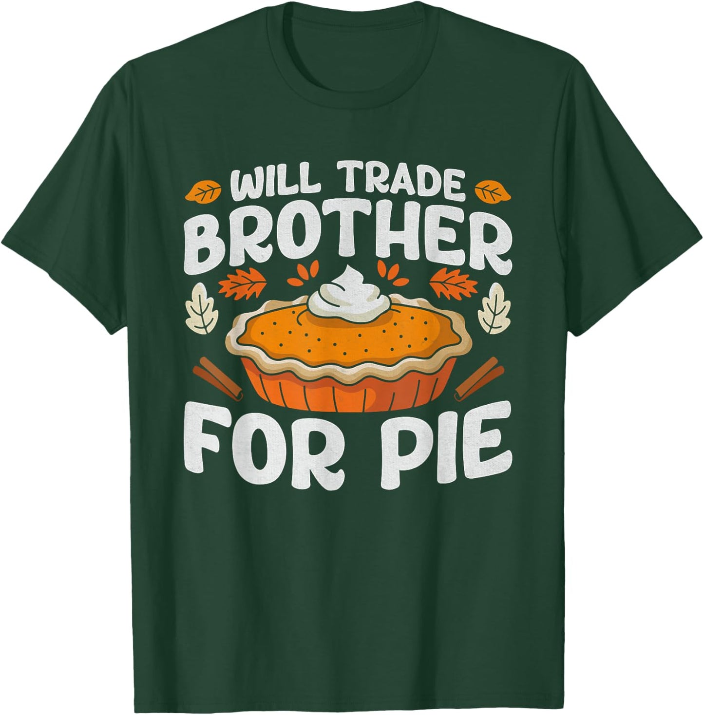 Thanksgiving Will Trade Brother For Pie Fall Family Kids T-Shirt - T-Shirt | Forest