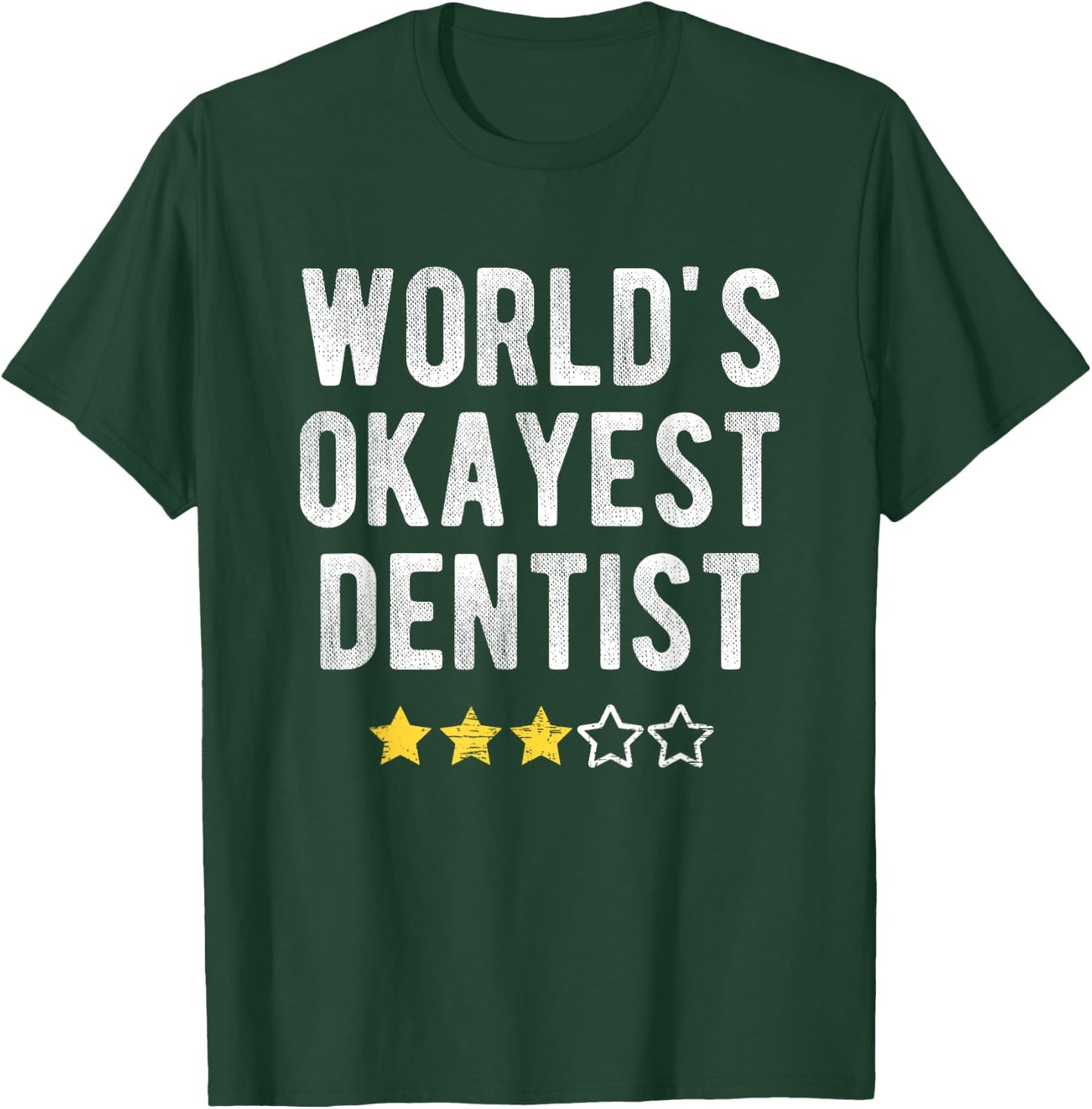 Worlds #1 Okayest Dentist Funny Costume Best Dental Doctor T-Shirt - T-Shirt | Forest