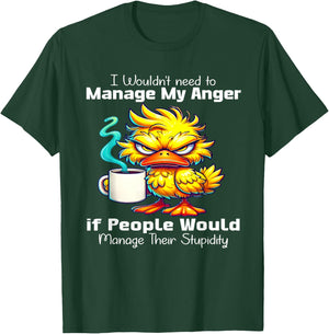 I would need to manage my anger if people manage stupidity T-Shirt - T-Shirt | Forest