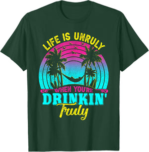 Life Is Unruly When You're Drinkin' Truly Beach Vacation Women T-Shirt - T-Shirt | Forest