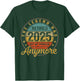Legend Has Retired 2025 Not My Problem Anymore Retirement T-Shirt - T-Shirt | Forest